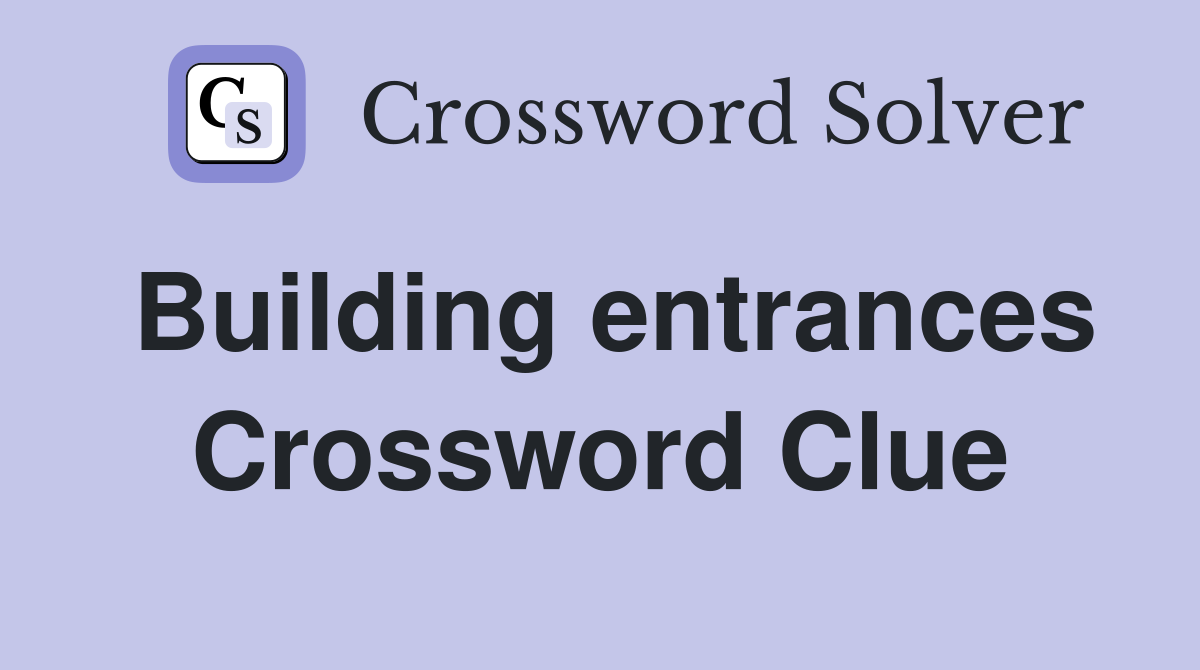 Building entrances Crossword Clue Answers Crossword Solver